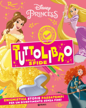 Principesse Disney. Il tuttolibro delle sfide. Enigmistica, storie, passatempi per un dive...