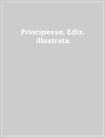  Principesse. Ediz. illustrata - Libri