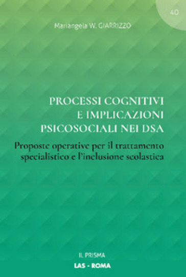 Processi cognitivi e implicazioni psicosociali nei DSA. Proposte operative per il trattame...