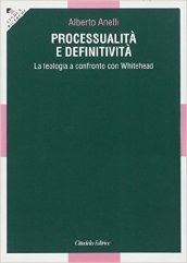 Processualità e definitività. La teologia a confronto con Whitehead - Alberto  Anelli - Libro - Mondadori Store