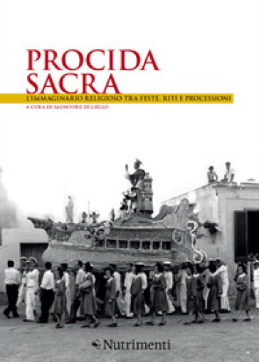 Procida sacra. L'immaginario religioso tra feste, riti e processioni