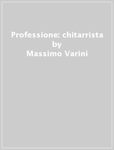Professione: chitarrista - Massimo Varini - Libro - Mondadori Store
