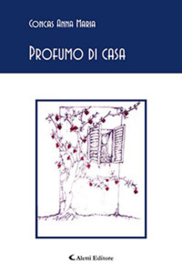 Profumo di casa - Anna Maria Concas - Libro - Mondadori Store