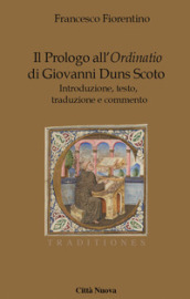 Il Prologo all «Ordinatio» di Giovanni Duns Scoto. Introduzione, testo, traduzione e commento