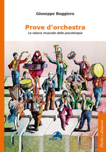 Prove d'orchestra. La natura musicale della psicoterapia - Giuseppe  Ruggiero - Libro - Mondadori Store