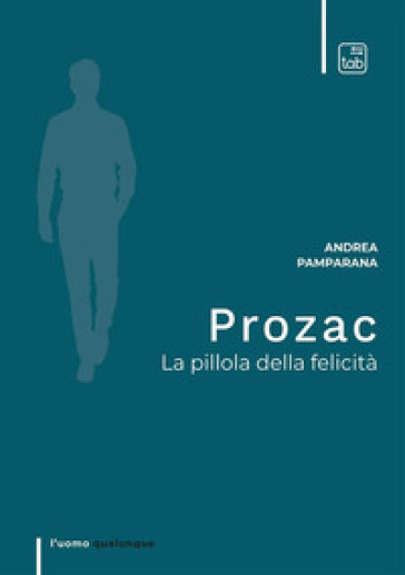Prozac. La pillola della felicità - Andrea Pamparana - Libro - Mondadori  Store