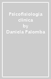 Psicofisiologia clinica - Daniela Palomba - Libro - Mondadori Store