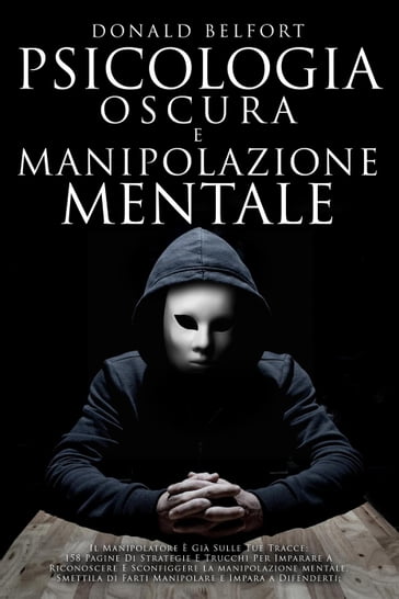 Psicologi Oscura e Manipolazione Mentale - DONALD BELFORT - eBook -  Mondadori Store