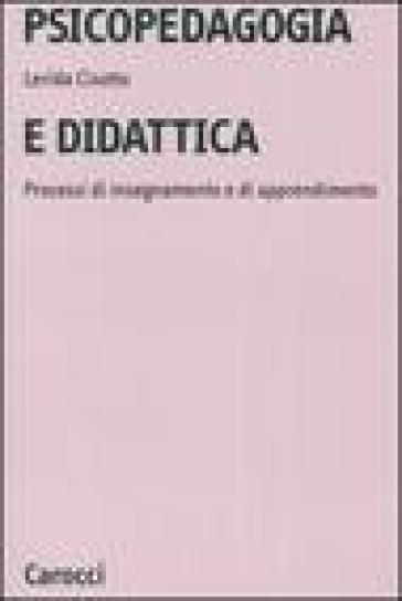 Psicopedagogia e didattica. Processi di insegnamento e di apprendimento