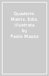 Quaderni. Matrix. Ediz. illustrata