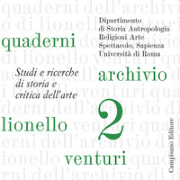 Quaderni dell'archivio di Lionello Venturi. Studi e ricerche di storia e critica dell'arte. Vol. 2