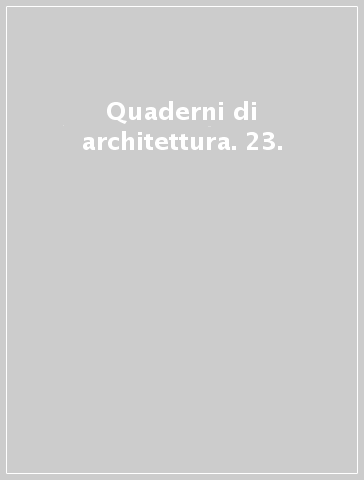Quaderni di architettura. 23. - - Libro - Mondadori Store