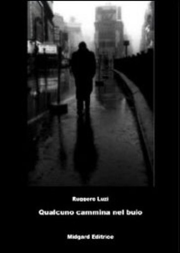 Qualcuno cammina nel buio - Ruggero Luzi - Libro - Mondadori Store