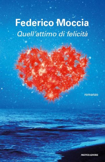 Quell'attimo di felicità - Federico Moccia - Libro - Mondadori Store