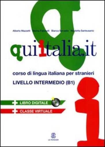 Qui Italia.it. Corso di lingua italiana per stranieri. Livello B1. Con CD Audio. Con CD-ROM