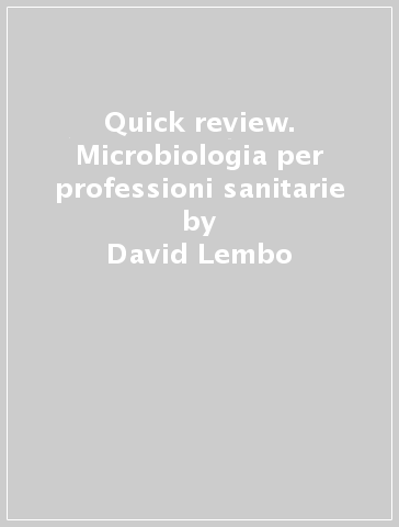 Quick review. Microbiologia per professioni sanitarie - David Lembo,  Manuela Donalisio, Santo Landolfo - Libro - Mondadori Store