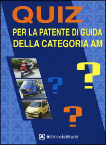 Quiz per la patente di guida della categoria AM - - Libro - Mondadori Store