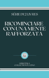 RICOMINCIARE CON UNA MENTE RAFFORZATA