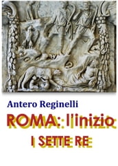 ROMA: l inizio. I sette Re