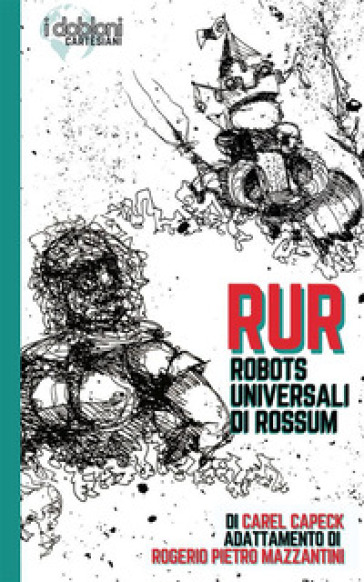 RUR. Robots Universali di Rossum. Ediz. integrale - Rogério Mazzantini  Pietro - Libro - Mondadori Store