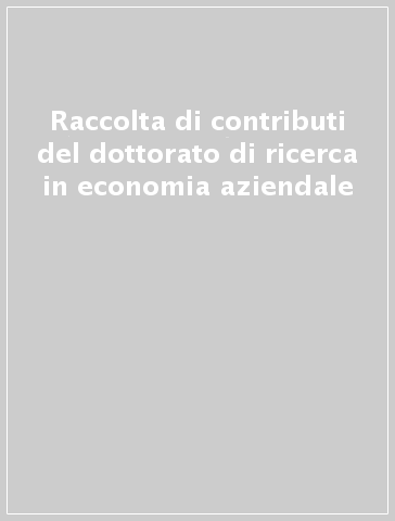 Raccolta di contributi del dottorato di ricerca in economia aziendale - -  Libro - Mondadori Store