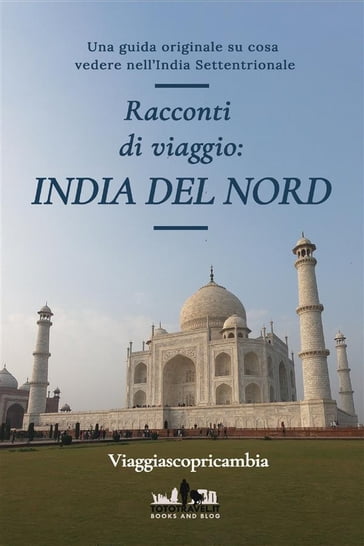 Racconti di viaggio: L' INDIA DEL NORD - Flavio e Roberta: i  "Viaggiascopricambia" - eBook - Mondadori Store