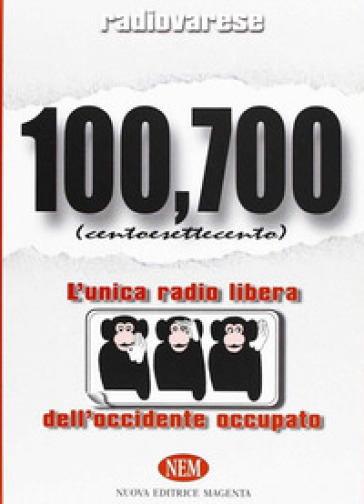 Radio Varese. 100,700. L'unica radio libera dell'Occidente occupato - -  Libro - Mondadori Store