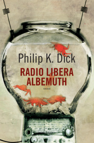 Radio libera Albemuth - Philip K. Dick - Libro - Mondadori Store