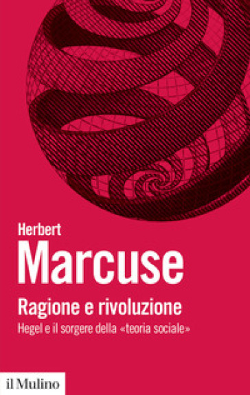 Ragione e rivoluzione. Hegel e il sorgere della «Teoria sociale»