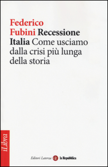 Recessione Italia. Come usciamo dalla crisi più lunga della storia