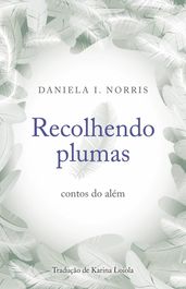 Recolhendo plumas: contos do além