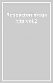 Reggaeton mega hits vol.2