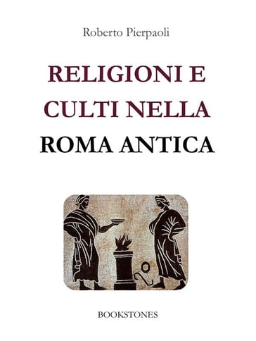 Religioni e culti nella Roma antica - Roberto Pierpaoli - eBook - Mondadori  Store