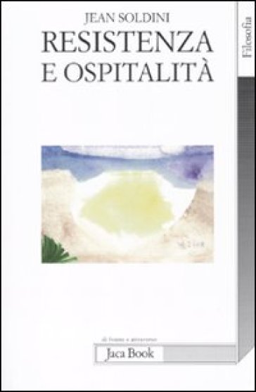 Resistenza e ospitalità - Jean Soldini - Libro - Mondadori Store