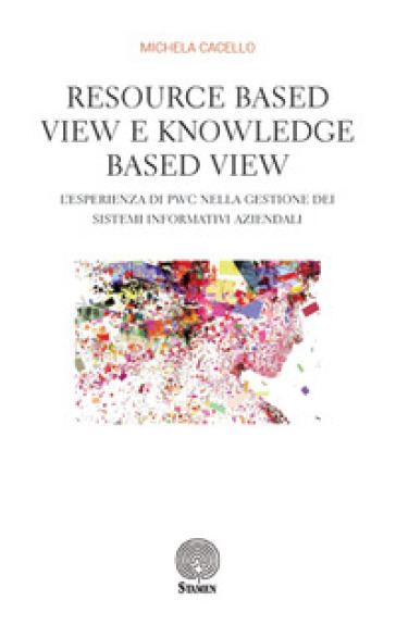 Resource based view e knowledge based view. L'esperienza di PWC nella gestione dei sistemi...