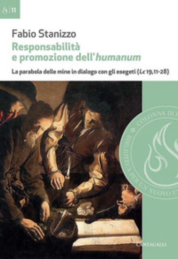 Responsabilità e promozione dell'humanum. La parabola delle mine in dialogo con gli eseget...