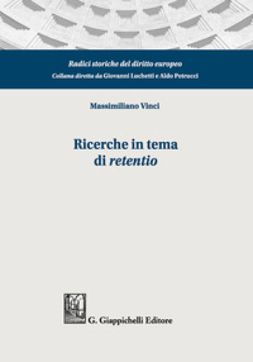 Ricerche in tema di «retentio». Tutela dei miglioramenti sulla res obbligata ed equilibrio...