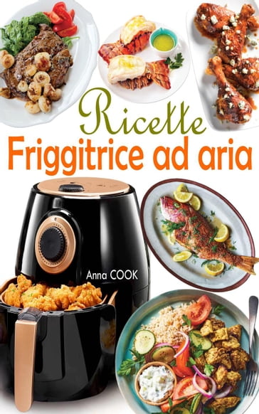 Ricette Friggitrice ad aria - Anna COOK - eBook - Mondadori Store
