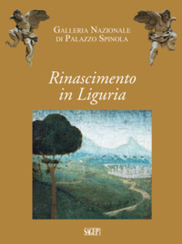 Rinascimento in Liguria. Giovanni Mazone, Carlo Braccesco, Nicolò Corso, Ludovico Brea, Ag...