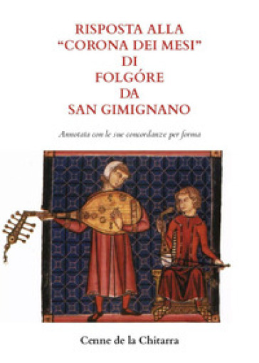 Risposta alla «Corona dei mesi» di Folgore da San Gimignano. Annotata con le sue concordan...