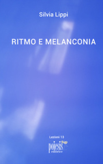 Ritmo e melanconia - Silvia LIPPI