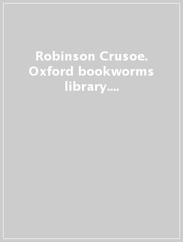 Robinson Crusoe. Oxford bookworms library. Livello 2. Con CD Audio formato  MP3. Con espansione online - - Libro - Mondadori Store