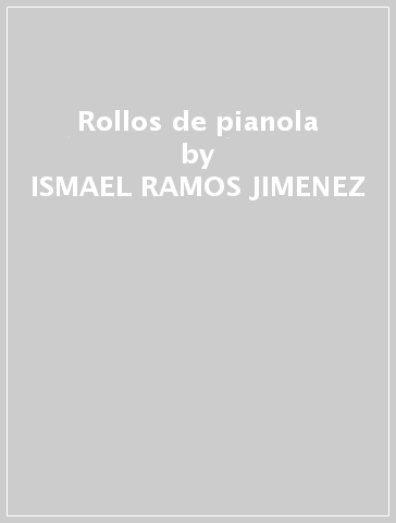 Rollos de pianola - ISMAEL RAMOS JIMENEZ - Mondadori Store