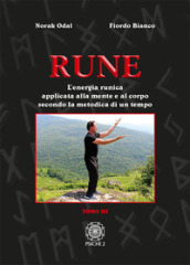 Rune. Vol. 3: L  energia runica applicata alla mente e al corpo secondo la metodica di un tempo
