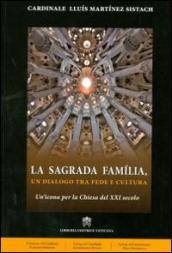 La Sagrada Familia. Un dialogo tra fede e cultura. Un icona per la Chiesa del XXI secolo