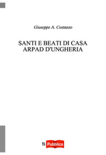 Santi e beati di casa Arpad d'Ungheria