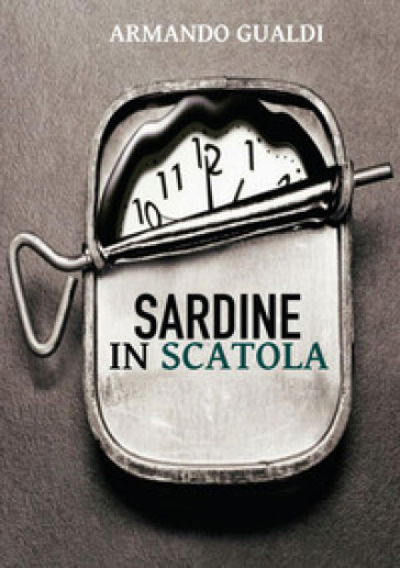 Sardine in scatola - Armando Gualdi - Libro - Mondadori Store