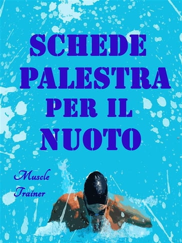Schede Palestra per il Nuoto - Muscle Trainer - eBook - Mondadori Store