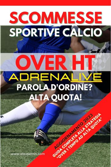 Scommesse Sportive Calcio Over 0,5 ADRENALIVE - Alex Bettin - eBook -  Mondadori Store