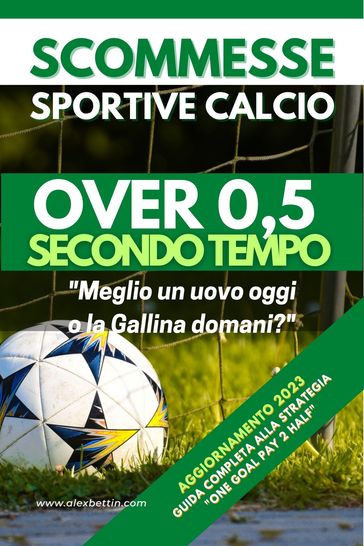 Scommesse Sportive Calcio Over 0,5 SECONDO TEMPO - Alex Bettin - eBook -  Mondadori Store